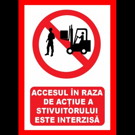 Placuta  pentru accesul in raza de actiune a stivuitorului este interzisa