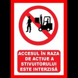 Placuta  pentru accesul in raza de actiune a stivuitorului este interzisa